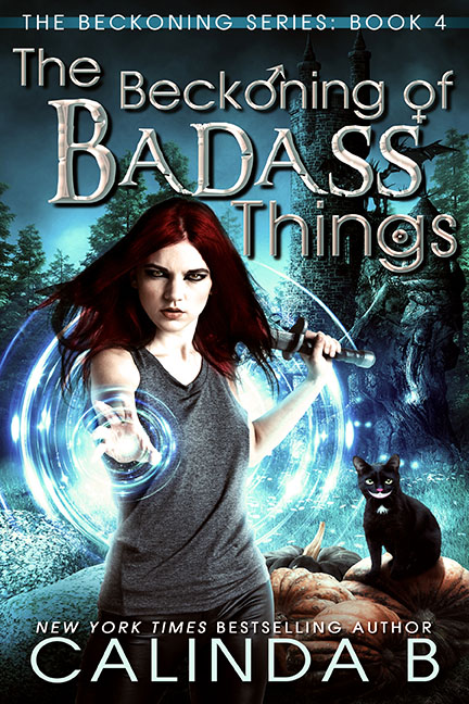 The Beckoning of Badass Things by Calinda B